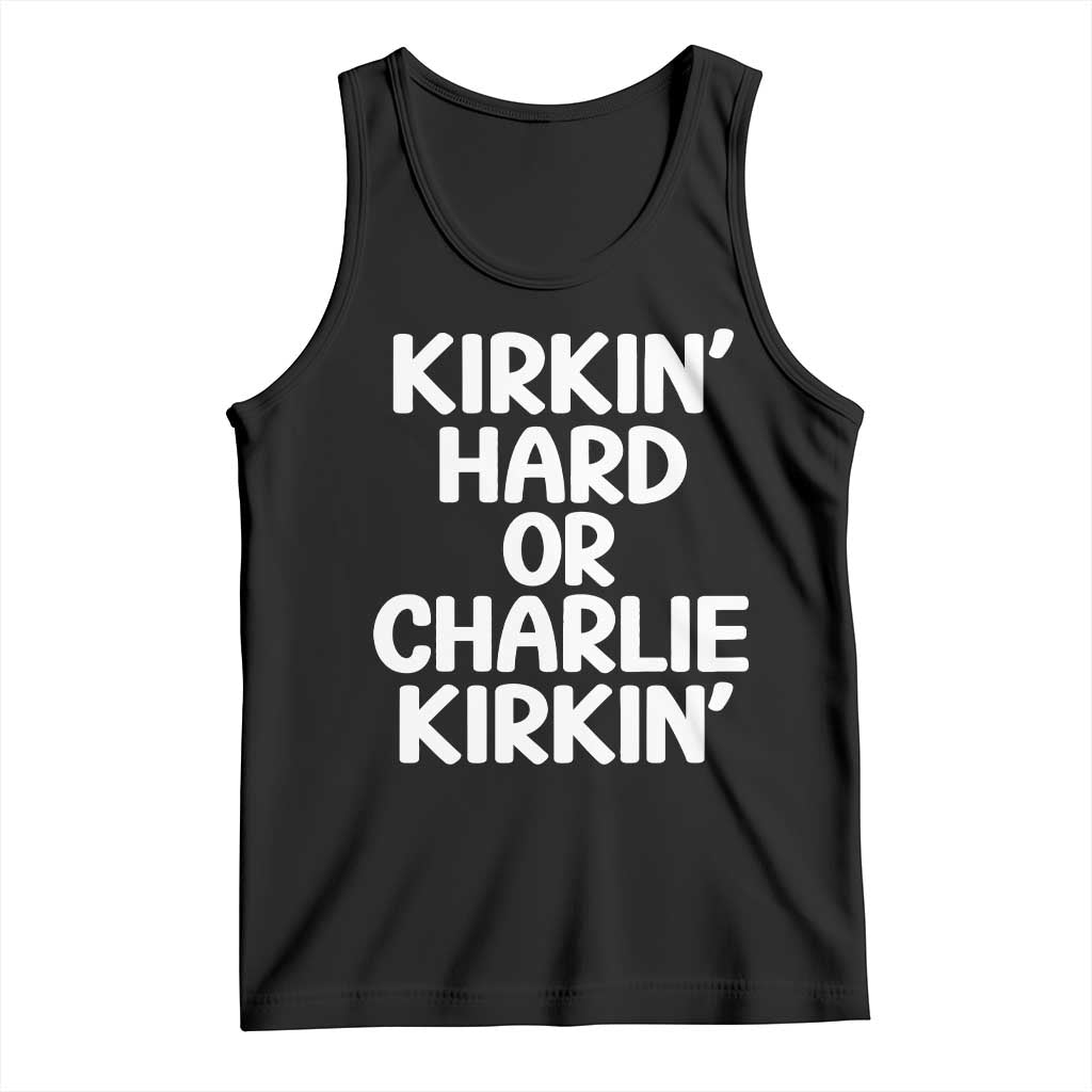 Kirkin Hard Or Charlie Kirkin Funny Charlie Kirk Viral Meme Tank Top