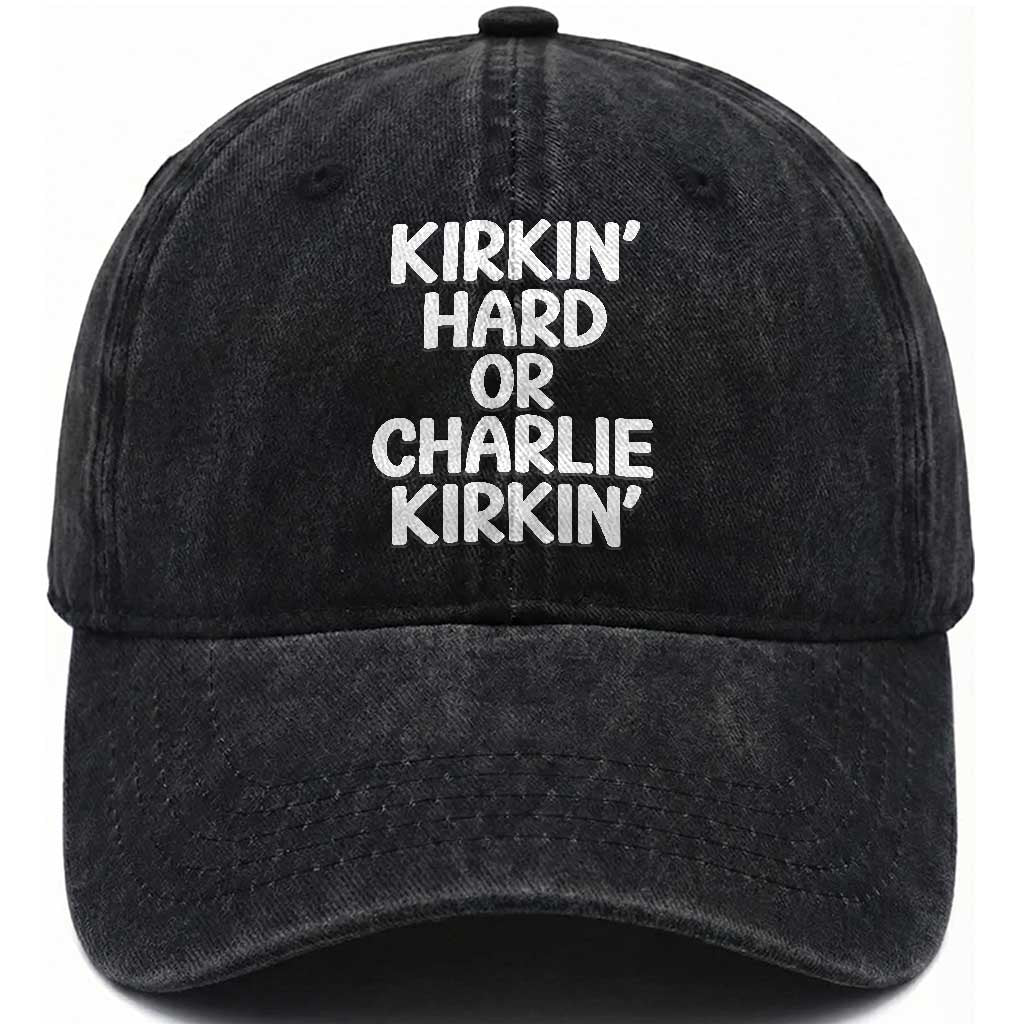 Kirkin Hard Or Charlie Kirkin Funny Charlie Kirk Viral Meme Washed Cotton Baseball Cap