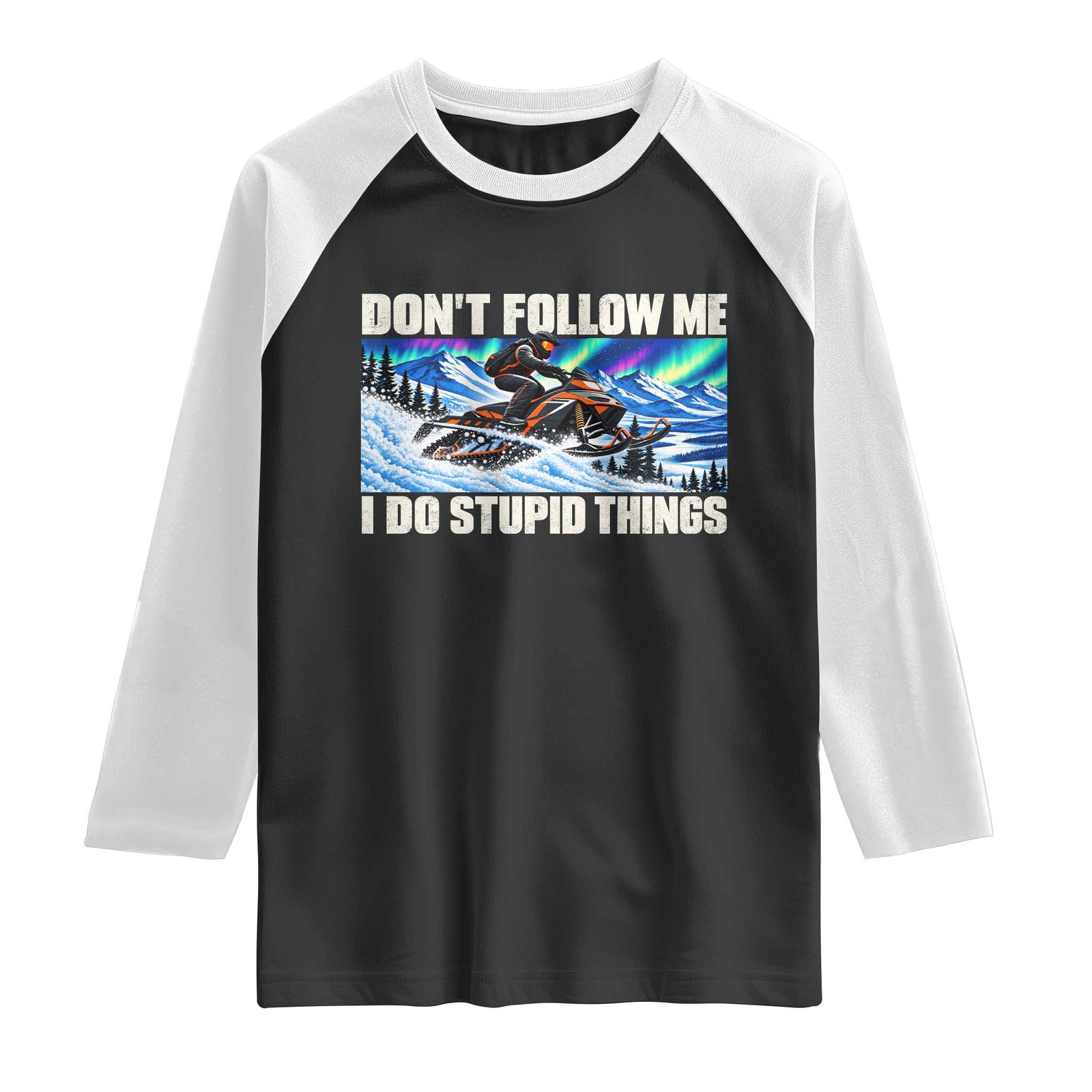 Dont Follow Me I Do Stupid Things Funny Snowmobile Raglan Shirt Northern Lights Winter Outdoor Sports