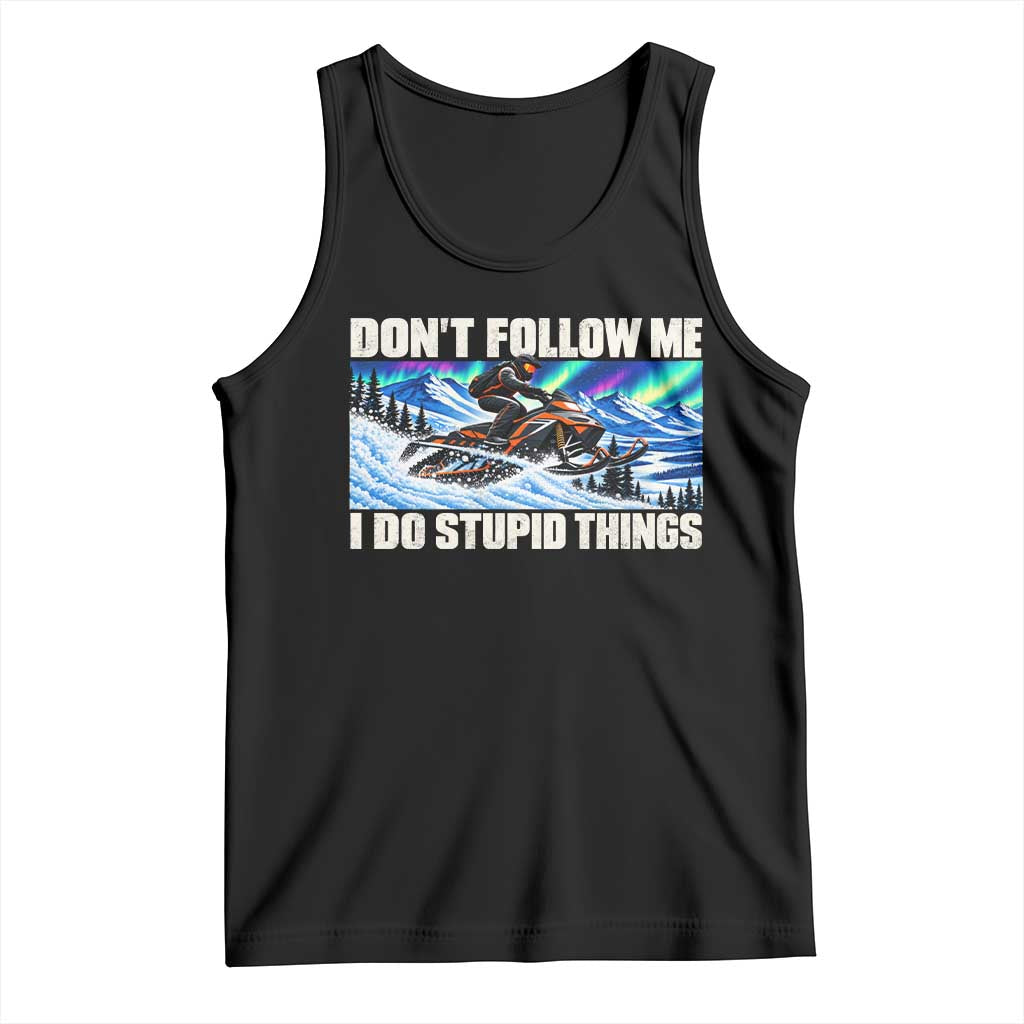 Dont Follow Me I Do Stupid Things Funny Snowmobile Tank Top Northern Lights Winter Outdoor Sports