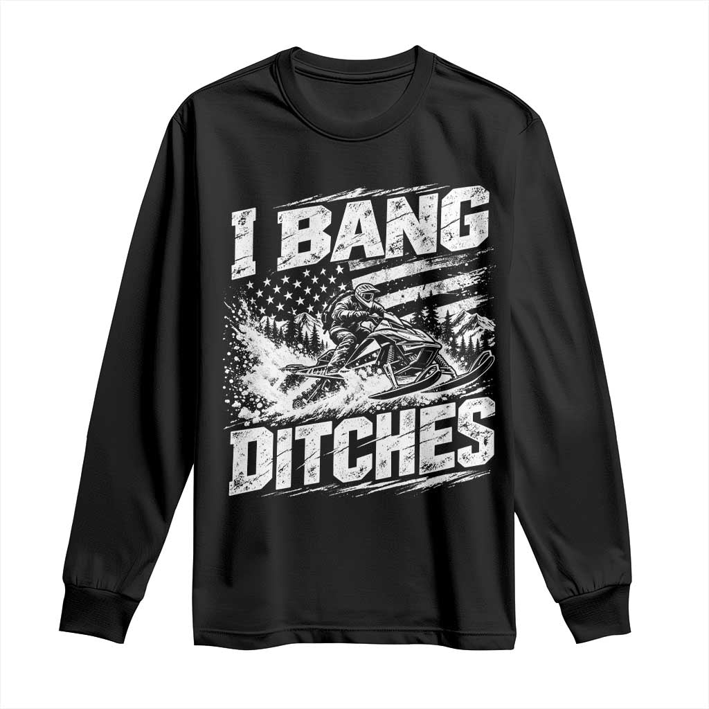 Funny Snowmobiling I Bang Ditches Long Sleeve Shirt Vintage American Flag Outdoor Extreme Sports Aesthetic