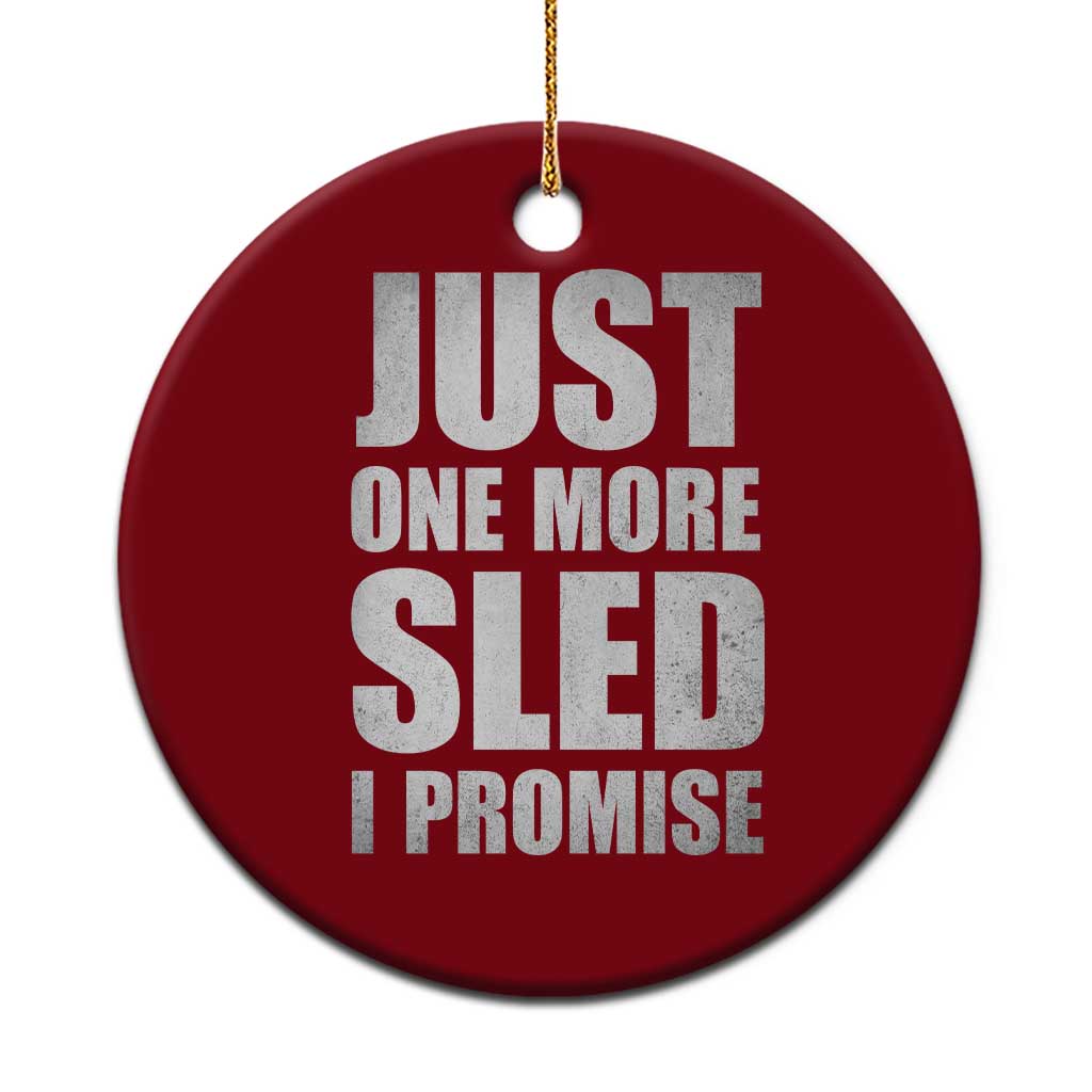 Funny Snowmobiling Just One More Sled I Promise Ceramic Ornament Vintage Sled Lover Outdoor Adventure Aesthetic