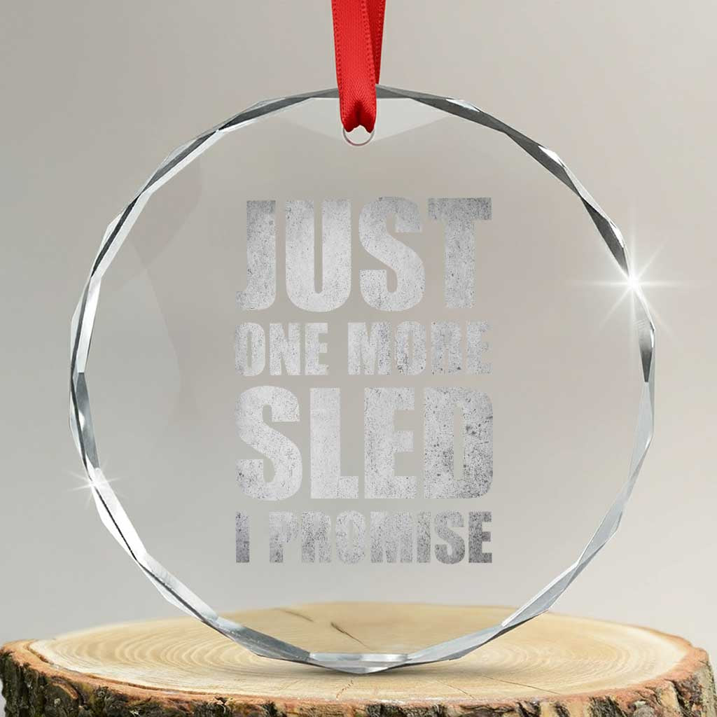 Funny Snowmobiling Just One More Sled I Promise Crystal Glass Ornament Vintage Sled Lover Outdoor Adventure Aesthetic