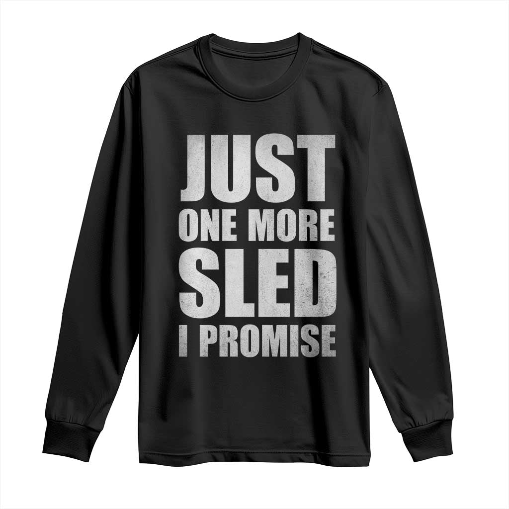 Funny Snowmobiling Just One More Sled I Promise Long Sleeve Shirt Vintage Sled Lover Outdoor Adventure Aesthetic