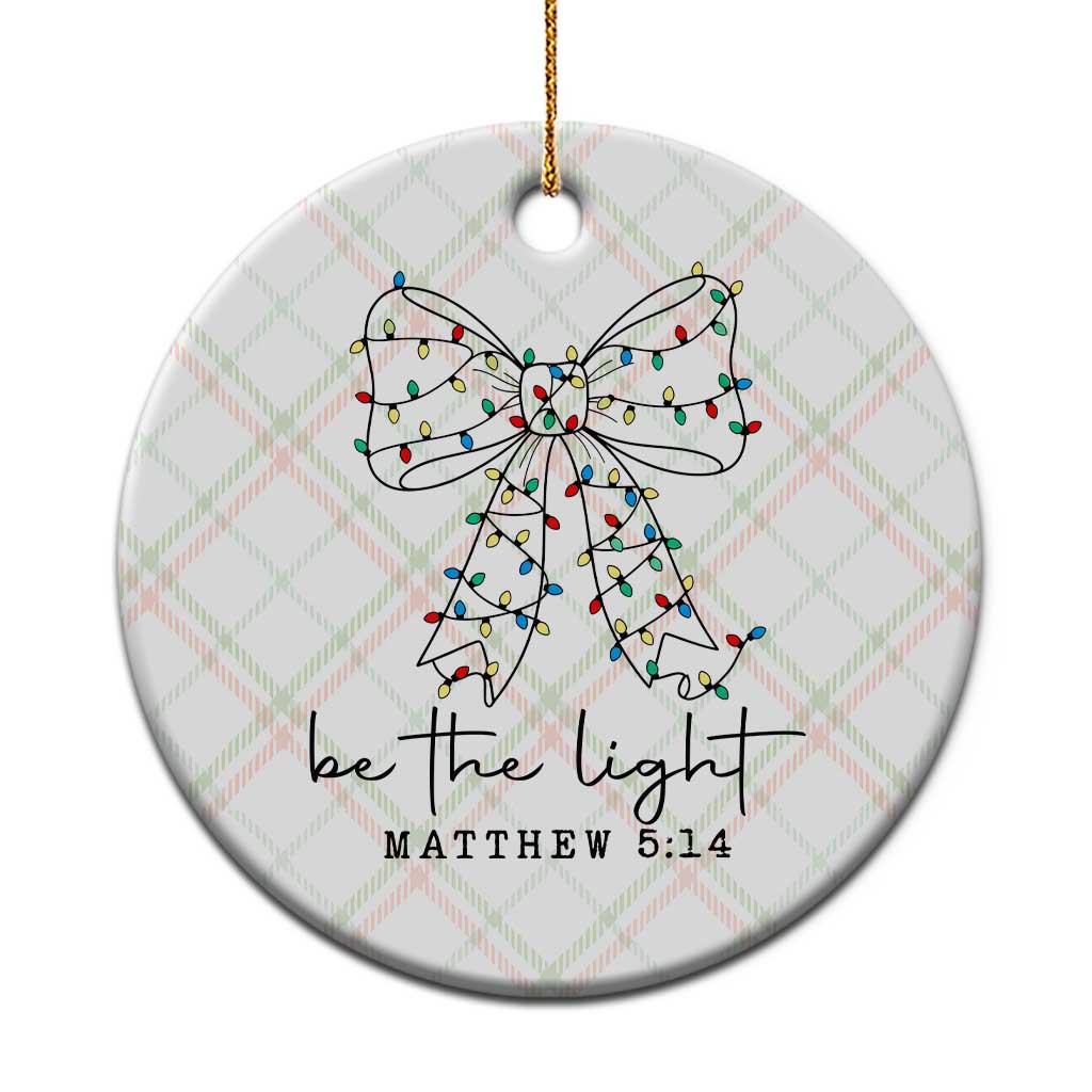 Be The Light Christmas Coquette Bow Ceramic Ornament Christian Religious Bible Verse TS10 1pc Christmas Plaid Print Your Wear
