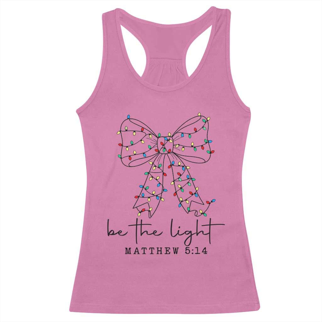 Be The Light Christmas Coquette Bow Racerback Tank Top Christian Religious Bible Verse TS10 Azalea Print Your Wear