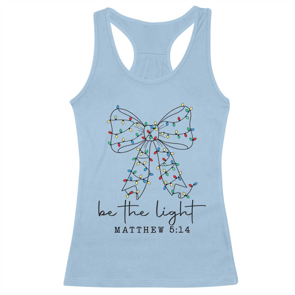 Be The Light Christmas Coquette Bow Racerback Tank Top Christian Religious Bible Verse TS10 Light Blue Print Your Wear