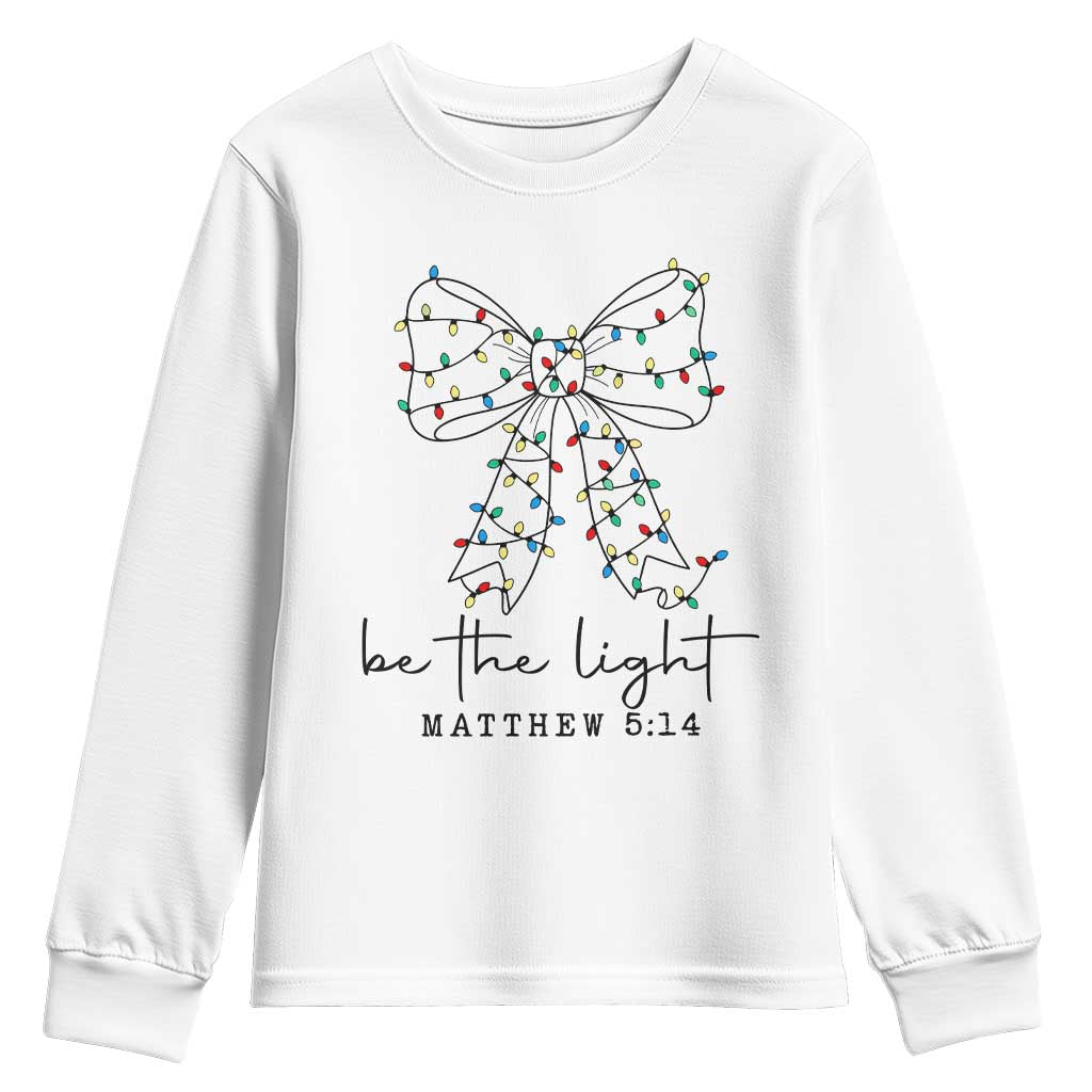 Be The Light Christmas Coquette Bow Youth Sweatshirt Christian Religious Bible Verse TS10 White Print Your Wear