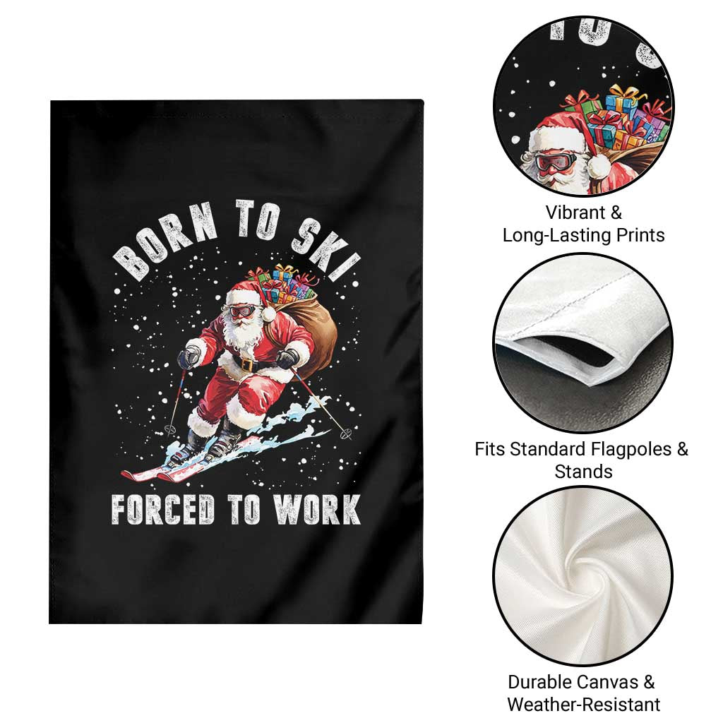 Skiing Santa Christmas Garden Flag Funny Born to Ski Forced to Work TS10 Print Your Wear