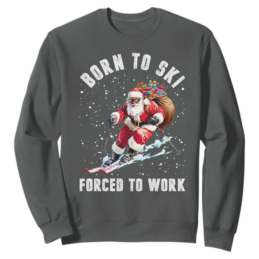 Skiing Santa Christmas Sweatshirt Funny Born to Ski Forced to Work TS10 Dark Heather Print Your Wear