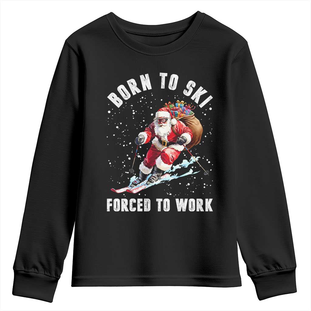 Skiing Santa Christmas Youth Sweatshirt Funny Born to Ski Forced to Work TS10 Black Print Your Wear