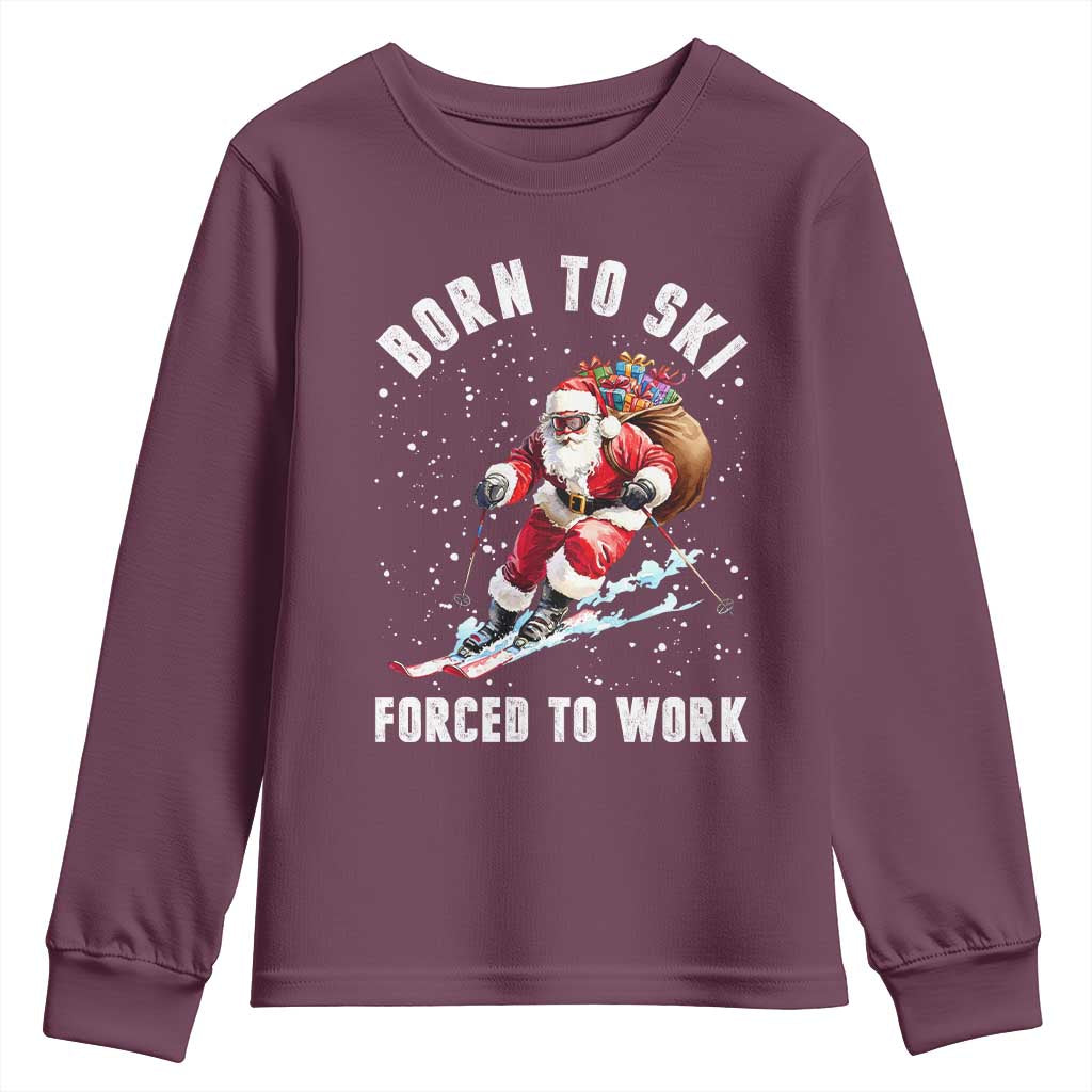 Skiing Santa Christmas Youth Sweatshirt Funny Born to Ski Forced to Work TS10 Maroon Print Your Wear