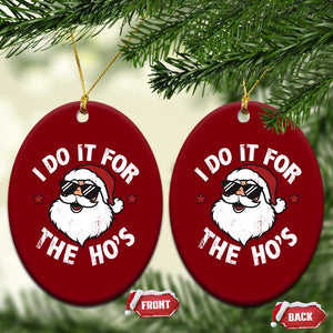 I Do It For The Ho's Ceramic Ornament Funny Inappropriate Santa Christmas TS10 Print Your Wear