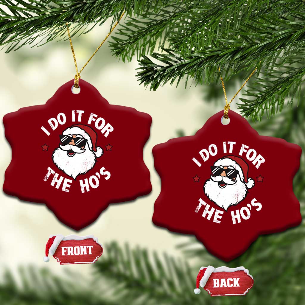 I Do It For The Ho's Ceramic Ornament Funny Inappropriate Santa Christmas TS10 Print Your Wear