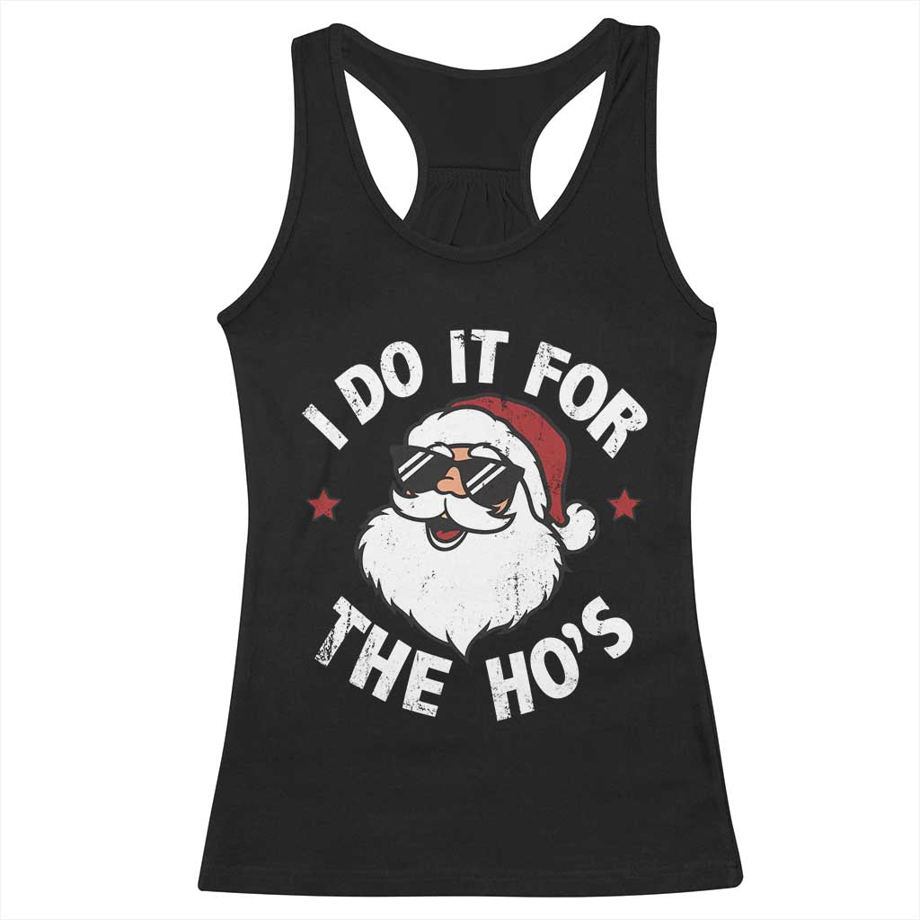 I Do It For The Ho's Racerback Tank Top Funny Inappropriate Santa Christmas TS10 Black Print Your Wear