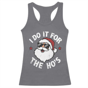 I Do It For The Ho's Racerback Tank Top Funny Inappropriate Santa Christmas TS10 Charcoal Print Your Wear