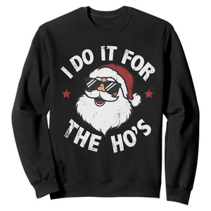 I Do It For The Ho's Sweatshirt Funny Inappropriate Santa Christmas TS10 Black Print Your Wear