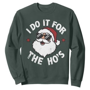 I Do It For The Ho's Sweatshirt Funny Inappropriate Santa Christmas TS10 Dark Forest Green Print Your Wear