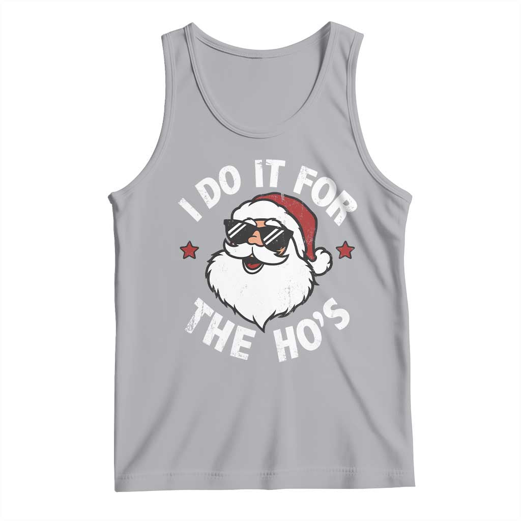 I Do It For The Ho's Tank Top Funny Inappropriate Santa Christmas TS10 Athletic Heather Print Your Wear