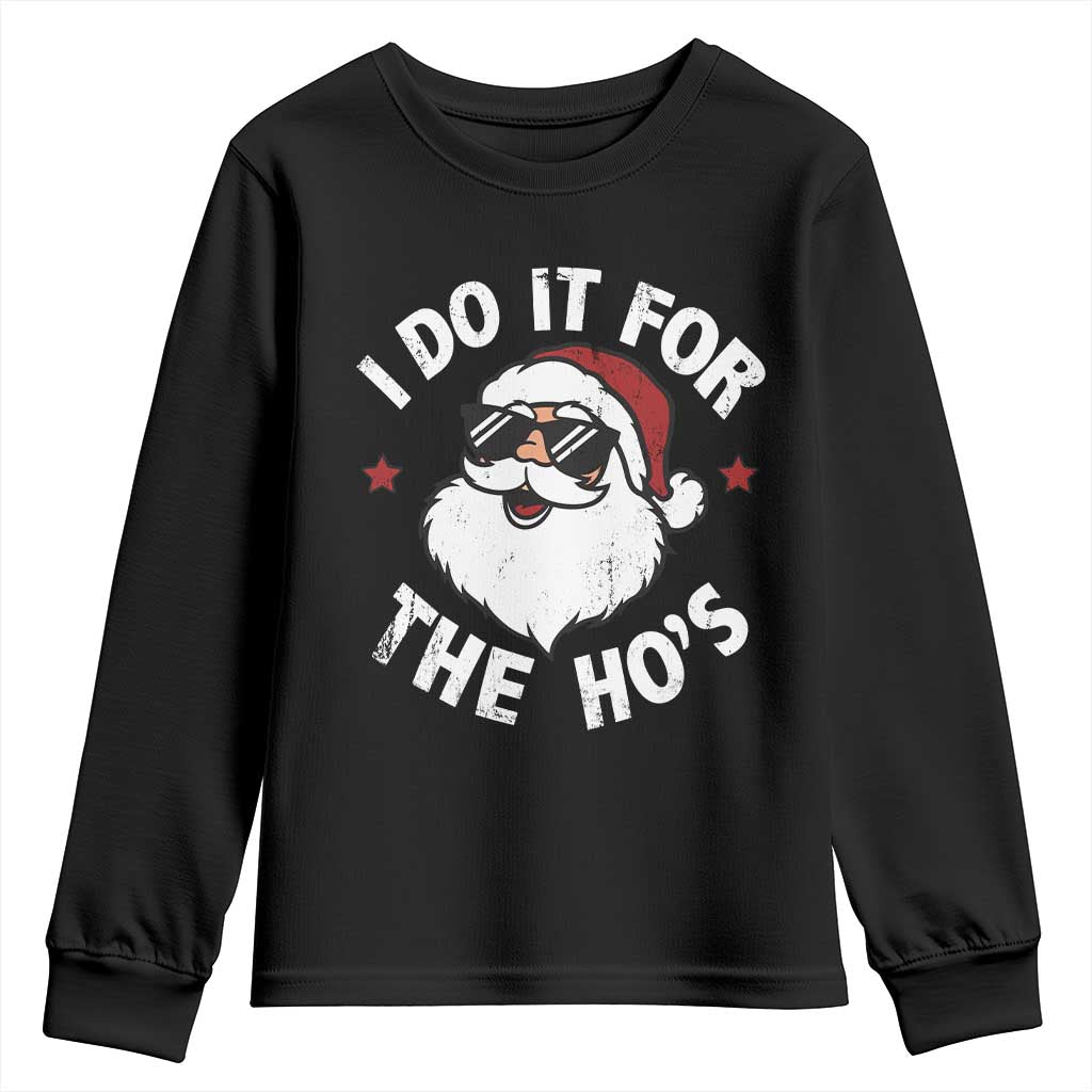 I Do It For The Ho's Youth Sweatshirt Funny Inappropriate Santa Christmas TS10 Black Print Your Wear
