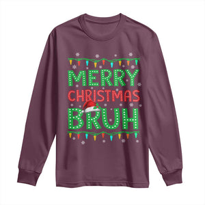 Merry Christmas Bruh Long Sleeve Shirt Meme Funny Saying Bro Greeting TS10 Maroon Print Your Wear