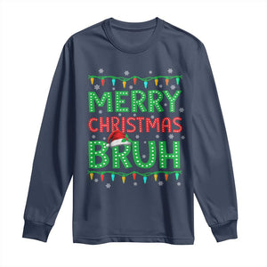 Merry Christmas Bruh Long Sleeve Shirt Meme Funny Saying Bro Greeting TS10 Navy Print Your Wear