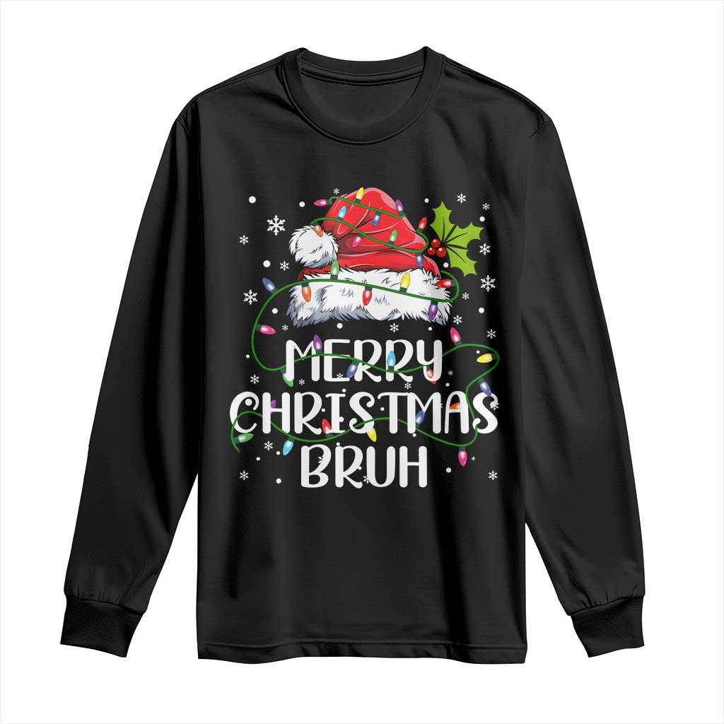 Merry Christmas Bruh Long Sleeve Shirt Funny Saying Santa Claus Christmas Lights Pajama TS10 Black Print Your Wear