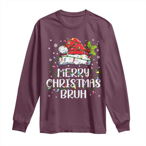 Merry Christmas Bruh Long Sleeve Shirt Funny Saying Santa Claus Christmas Lights Pajama TS10 Maroon Print Your Wear