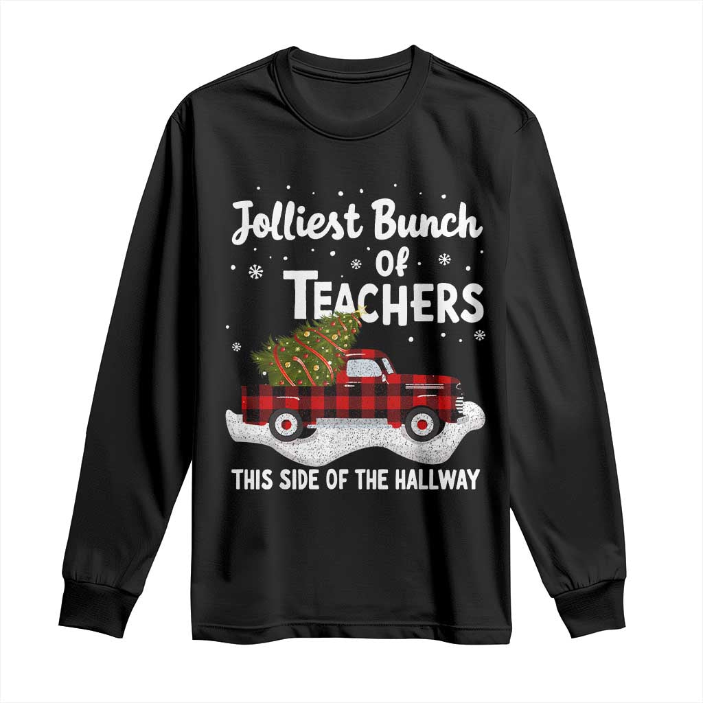 Teacher Christmas Long Sleeve Shirt Jolliest Bunch Of Teachers This Side Of The Hallway TS10 Black Print Your Wear