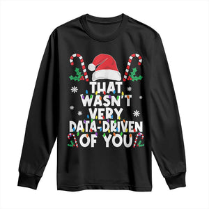 Funny Christmas Data Analyst Long Sleeve Shirt That Wasn't Very Data Driven of You Xmas Ugly Christmas TS10 Black Print Your Wear