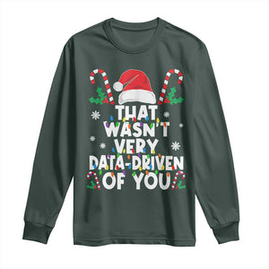 Funny Christmas Data Analyst Long Sleeve Shirt That Wasn't Very Data Driven of You Xmas Ugly Christmas TS10 Dark Forest Green Print Your Wear