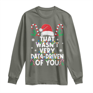 Funny Christmas Data Analyst Long Sleeve Shirt That Wasn't Very Data Driven of You Xmas Ugly Christmas TS10 Military Green Print Your Wear