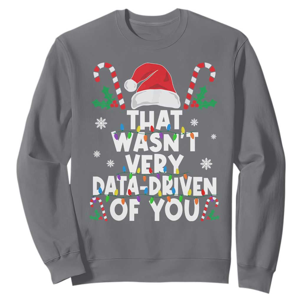 Funny Christmas Data Analyst Sweatshirt That Wasn't Very Data Driven of You Xmas Ugly Christmas TS10 Charcoal Print Your Wear