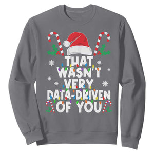 Funny Christmas Data Analyst Sweatshirt That Wasn't Very Data Driven of You Xmas Ugly Christmas TS10 Charcoal Print Your Wear
