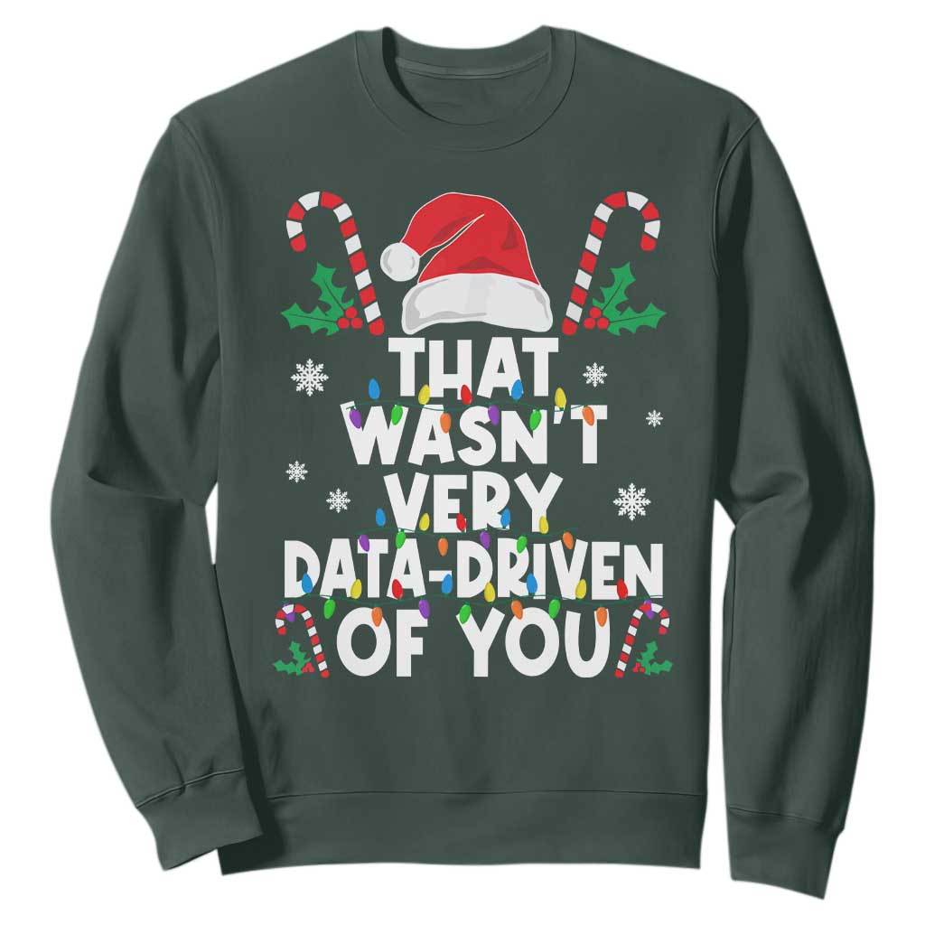 Funny Christmas Data Analyst Sweatshirt That Wasn't Very Data Driven of You Xmas Ugly Christmas TS10 Dark Forest Green Print Your Wear