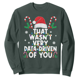 Funny Christmas Data Analyst Sweatshirt That Wasn't Very Data Driven of You Xmas Ugly Christmas TS10 Dark Forest Green Print Your Wear