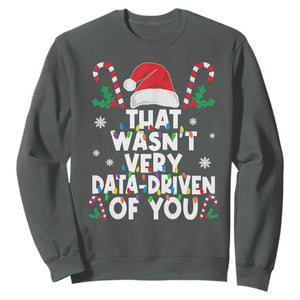 Funny Christmas Data Analyst Sweatshirt That Wasn't Very Data Driven of You Xmas Ugly Christmas TS10 Dark Heather Print Your Wear