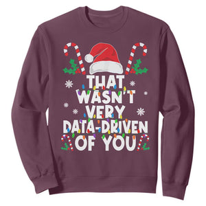 Funny Christmas Data Analyst Sweatshirt That Wasn't Very Data Driven of You Xmas Ugly Christmas TS10 Maroon Print Your Wear