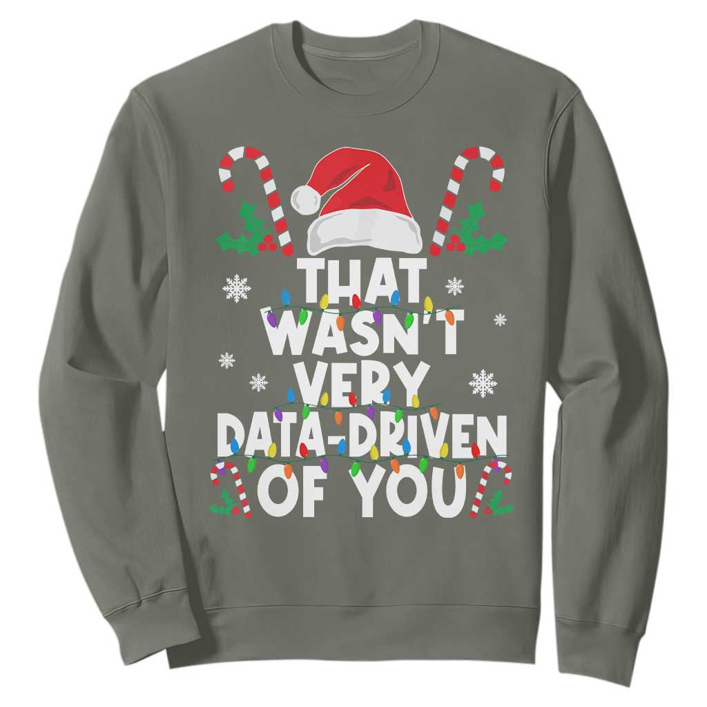 Funny Christmas Data Analyst Sweatshirt That Wasn't Very Data Driven of You Xmas Ugly Christmas TS10 Military Green Print Your Wear