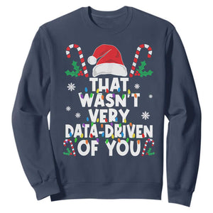 Funny Christmas Data Analyst Sweatshirt That Wasn't Very Data Driven of You Xmas Ugly Christmas TS10 Navy Print Your Wear