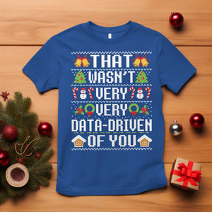 Funny Christmas Data Analyst T Shirt That Wasn't Very Data Driven of You Xmas Pajamas TS10 Royal Blue Print Your Wear