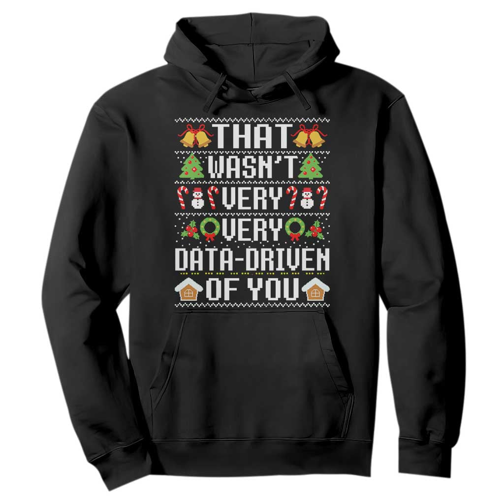 Funny Christmas Data Analyst Hoodie That Wasn't Very Data Driven of You Xmas Pajamas TS10 Black Print Your Wear