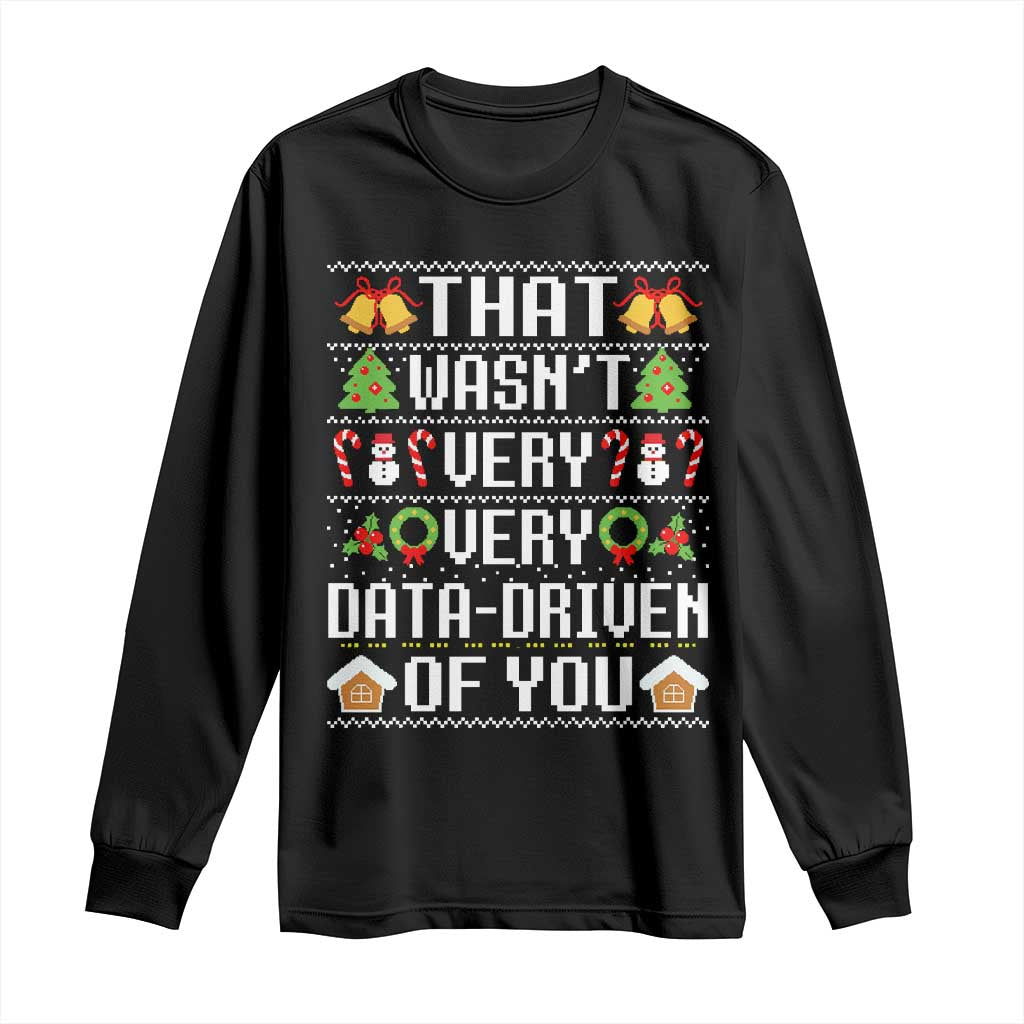 Funny Christmas Data Analyst Long Sleeve Shirt That Wasn't Very Data Driven of You Xmas Pajamas TS10 Black Print Your Wear