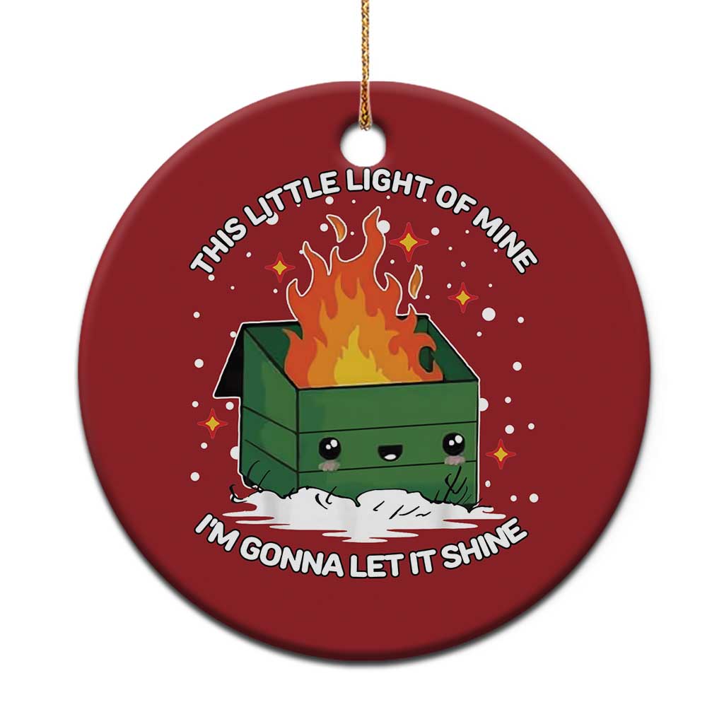 Funny Dumpster Fire Christmas Ornament This Little Light Of Mine I'm Gonna Let It Shine TS10 Print Your Wear