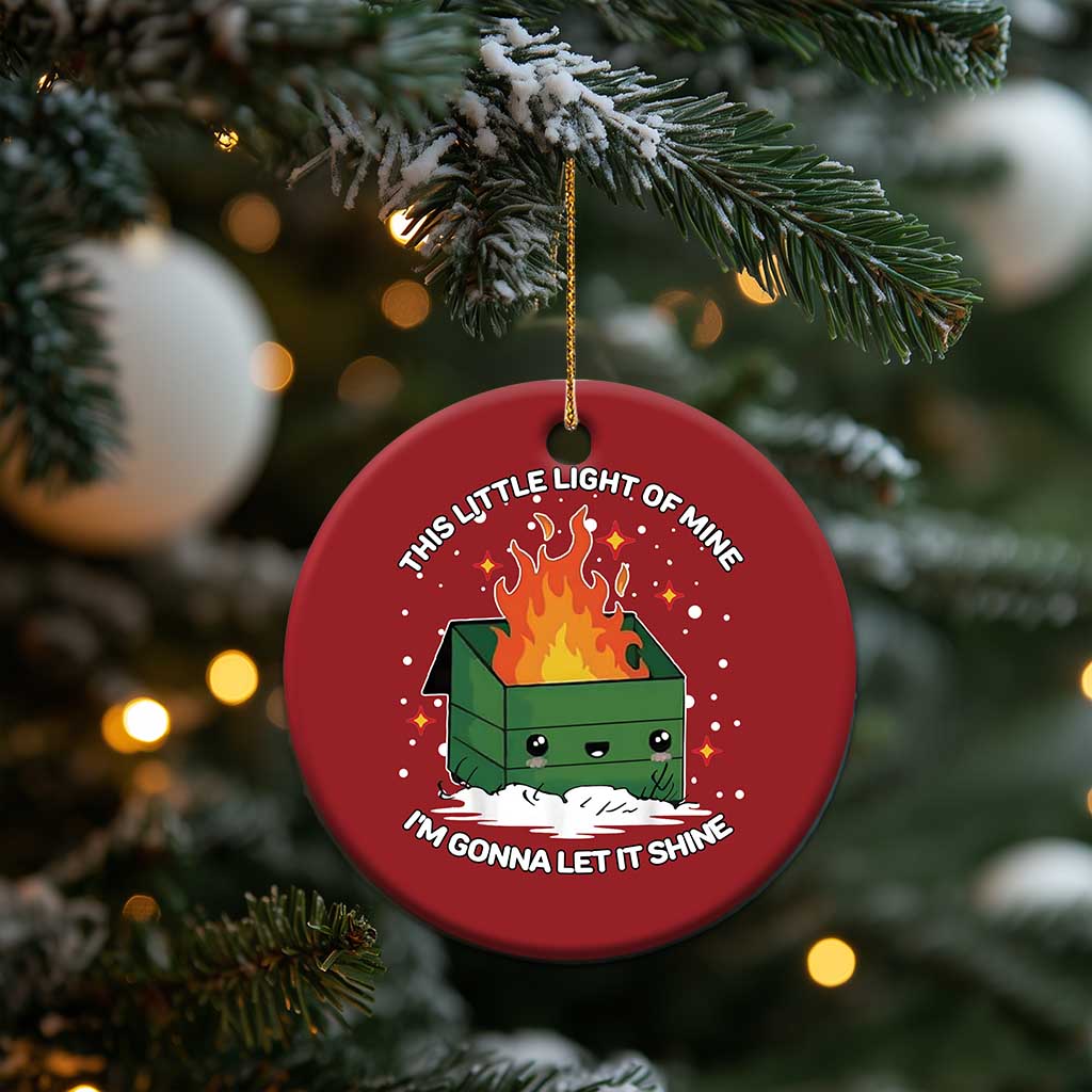 Funny Dumpster Fire Christmas Ornament This Little Light Of Mine I'm Gonna Let It Shine TS10 Print Your Wear