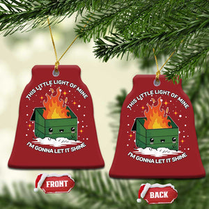 Funny Dumpster Fire Christmas Ornament This Little Light Of Mine I'm Gonna Let It Shine TS10 Bell Flake Red Print Your Wear