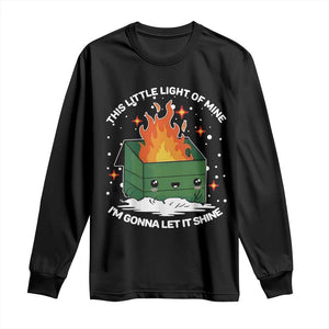 Funny Dumpster Fire Long Sleeve Shirt This Little Light Of Mine I'm Gonna Let It Shine TS10 Black Print Your Wear