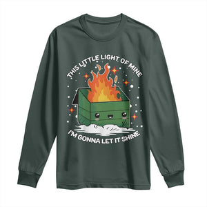 Funny Dumpster Fire Long Sleeve Shirt This Little Light Of Mine I'm Gonna Let It Shine TS10 Dark Forest Green Print Your Wear