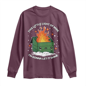 Funny Dumpster Fire Long Sleeve Shirt This Little Light Of Mine I'm Gonna Let It Shine TS10 Maroon Print Your Wear