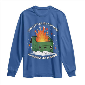 Funny Dumpster Fire Long Sleeve Shirt This Little Light Of Mine I'm Gonna Let It Shine TS10 Royal Blue Print Your Wear